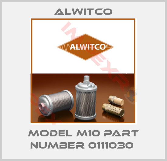 Alwitco-model M10 PART NUMBER 0111030 