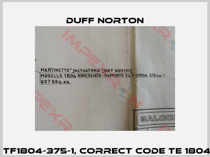 Type: TF1804-375-1, correct code TE 1804-375-1-2