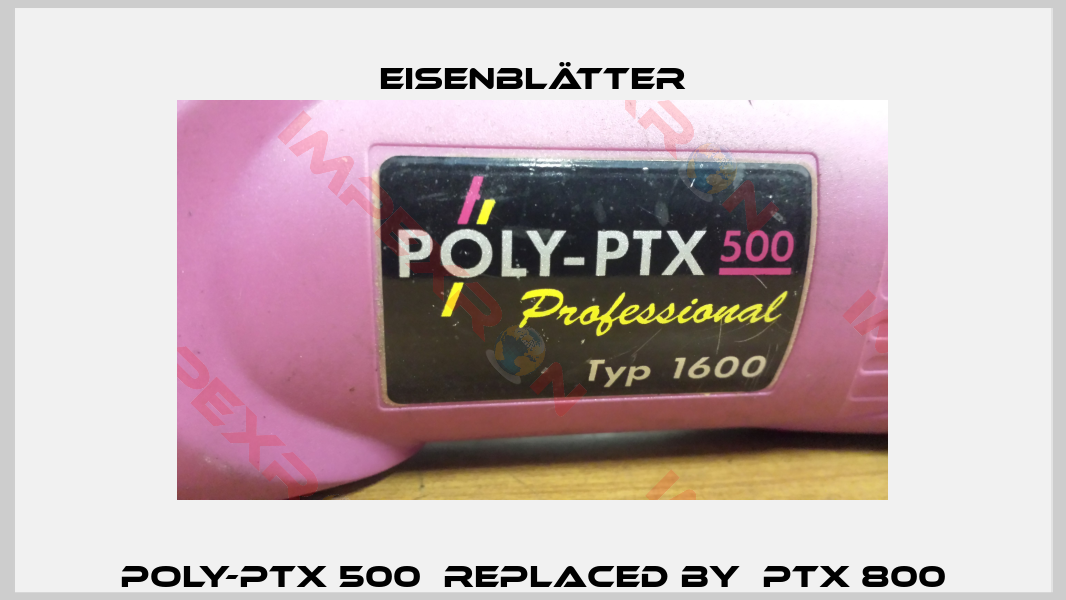 POLY-PTX 500  REPLACED BY  PTX 800-1