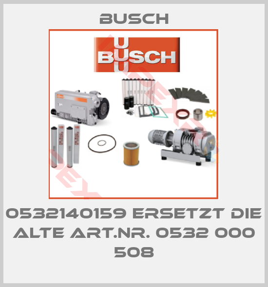 Busch-0532140159 ERSETZT DIE ALTE ART.NR. 0532 000 508