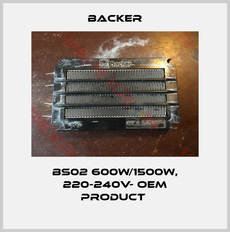 Backer-BS02 600w/1500w, 220-240v- OEM product 
