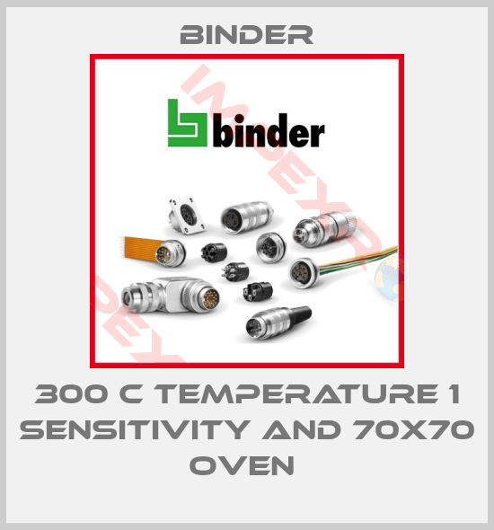 Binder-300 C TEMPERATURE 1 SENSITIVITY AND 70X70 OVEN 