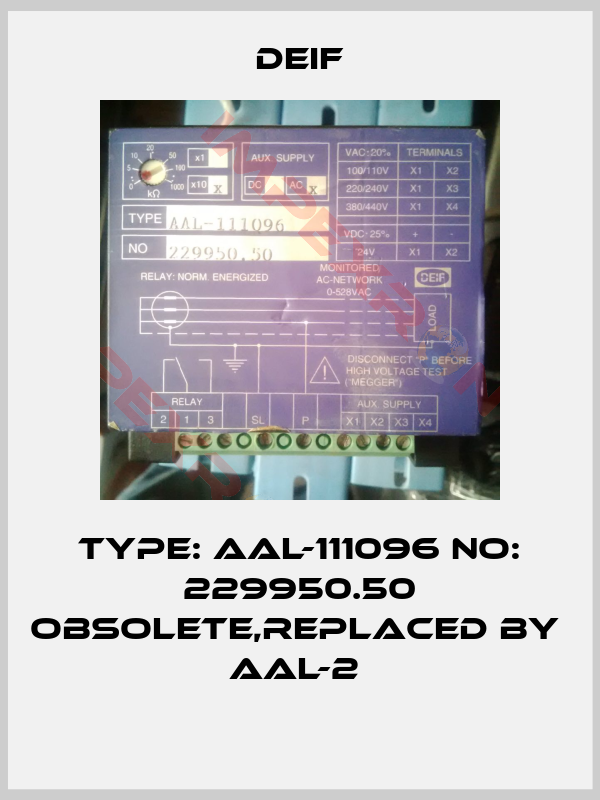 Deif-Type: AAL-111096 NO: 229950.50 obsolete,replaced by  AAL-2 