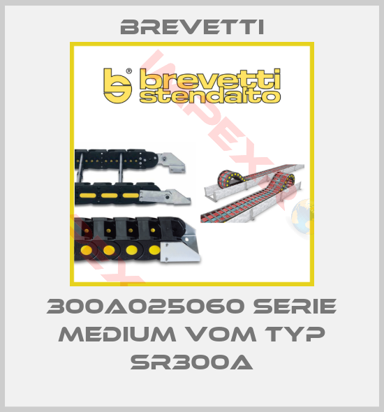 Brevetti-300A025060 SERIE MEDIUM VOM TYP SR300A