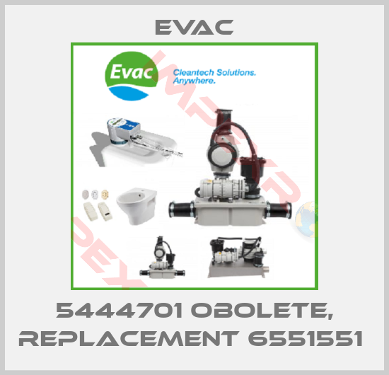 Evac-5444701 obolete, replacement 6551551 