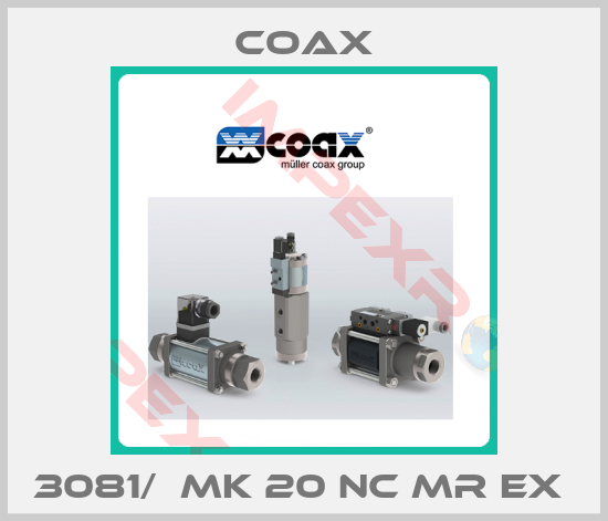 Coax-3081/  MK 20 NC MR EX 