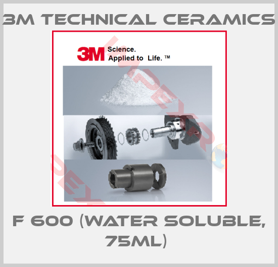 3M Technical Ceramics-F 600 (water soluble, 75ml) 