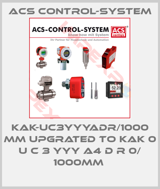 Acs Control-System-KAK-UC3YYYADR/1000 MM upgrated to KAK 0 U C 3 YYY A4 D R 0/ 1000mm 