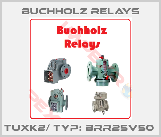 Buchholz Relays-TUXK2/ Typ: BRR25V50 