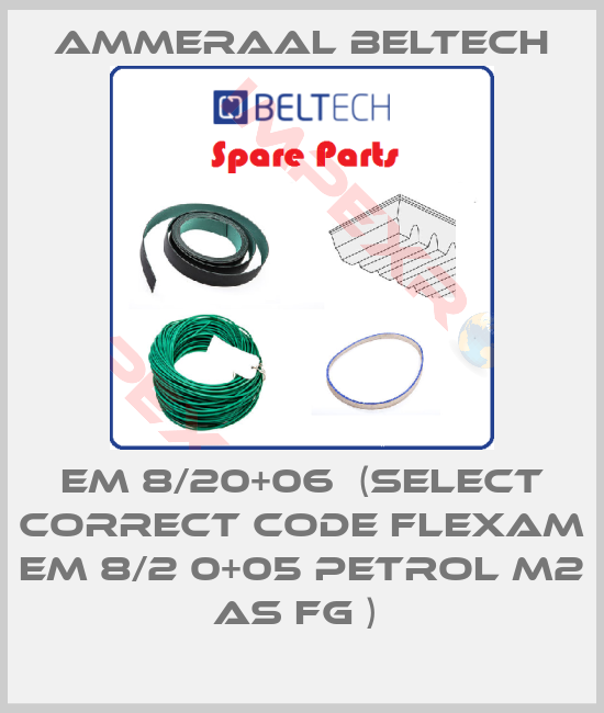 Ammeraal Beltech-EM 8/20+06  (select correct code Flexam EM 8/2 0+05 petrol M2 AS FG ) 