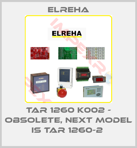 Elreha-TAR 1260 K002 - obsolete, next model is TAR 1260-2 