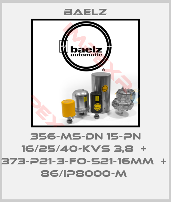 Baelz-356-MS-DN 15-PN 16/25/40-KVS 3,8  +  373-P21-3-FO-S21-16MM  +  86/IP8000-M 