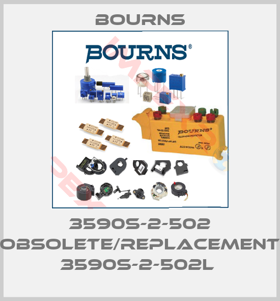 Bourns-3590S-2-502 obsolete/replacement 3590S-2-502L 