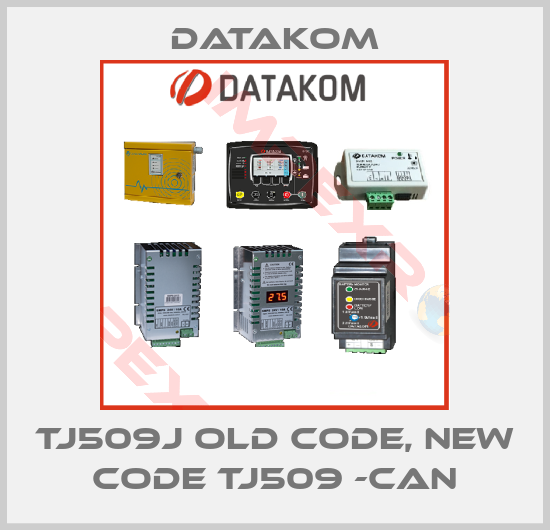 DATAKOM-TJ509J old code, new code TJ509 -CAN
