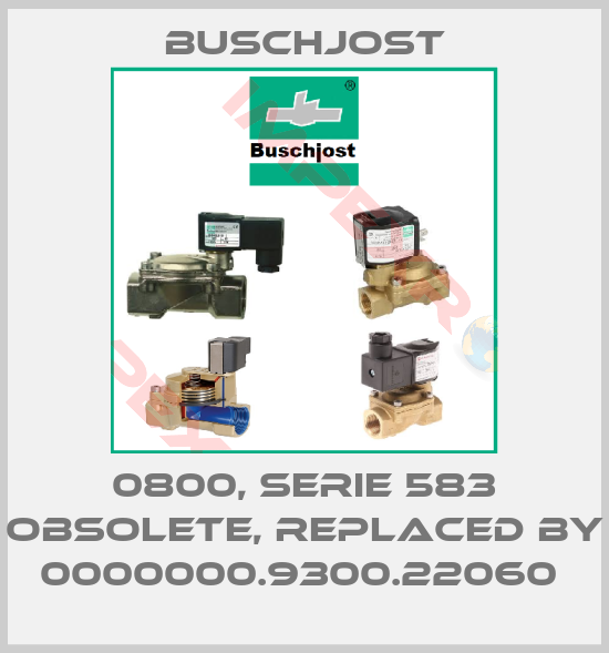 Buschjost-0800, Serie 583 obsolete, replaced by 0000000.9300.22060 