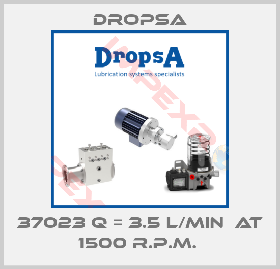 Dropsa-37023 Q = 3.5 L/MIN  AT 1500 R.P.M. 