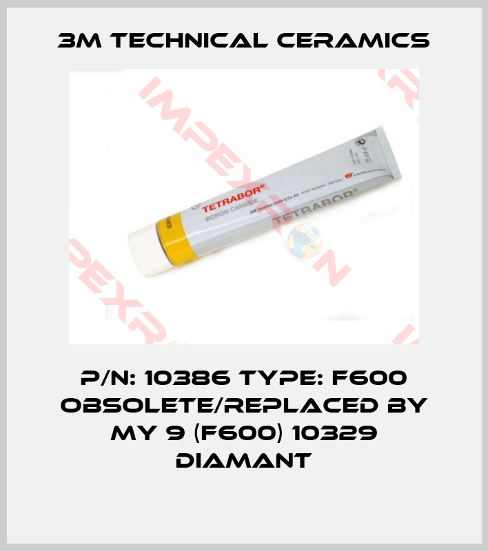 3M Technical Ceramics-P/N: 10386 Type: F600 obsolete/replaced by My 9 (F600) 10329 DIAMANT