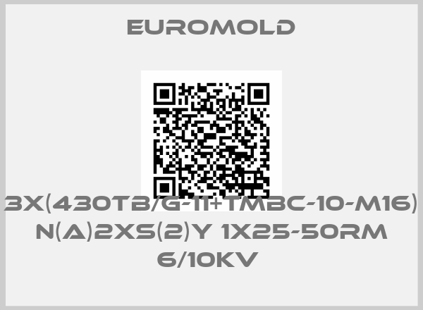 EUROMOLD-3X(430TB/G-11+TMBC-10-M16) N(A)2XS(2)Y 1X25-50RM 6/10KV 