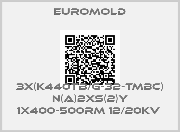 EUROMOLD-3X(K440TB/G-32-TMBC) N(A)2XS(2)Y 1X400-500RM 12/20KV 