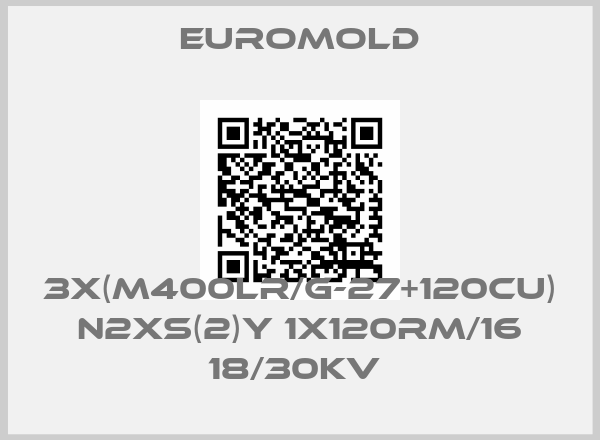 EUROMOLD-3X(M400LR/G-27+120CU) N2XS(2)Y 1X120RM/16 18/30KV 