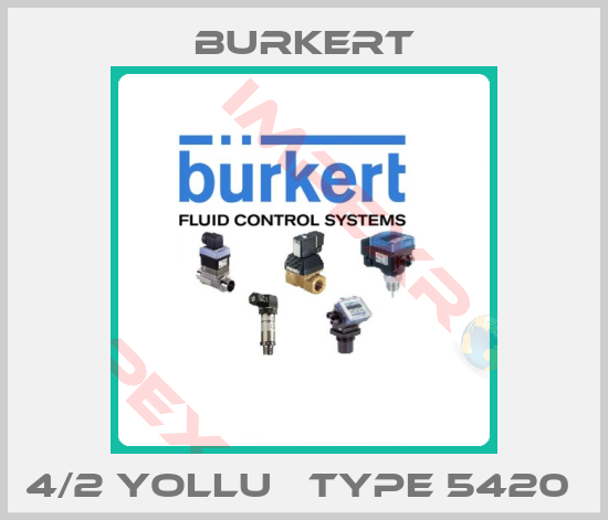 Burkert-4/2 YOLLU   TYPE 5420 