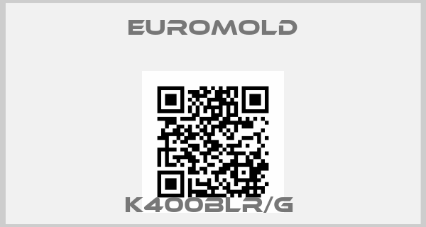 EUROMOLD-K400BLR/G 