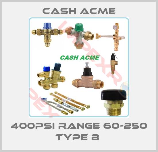 Cash Acme-400PSI RANGE 60-250 TYPE B 