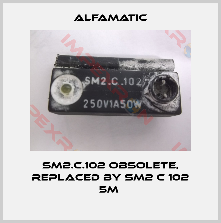 Alfamatic-SM2.C.102 Obsolete, replaced by SM2 C 102 5M 