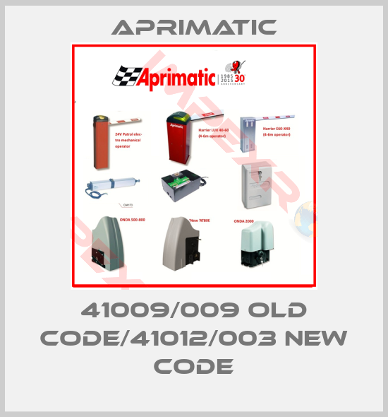 Aprimatic-41009/009 old code/41012/003 new code