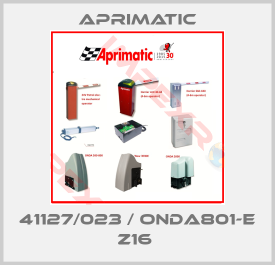 Aprimatic-41127/023 / ONDA801-E Z16 