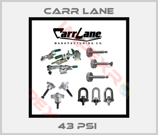 Carr Lane-43 PSI 
