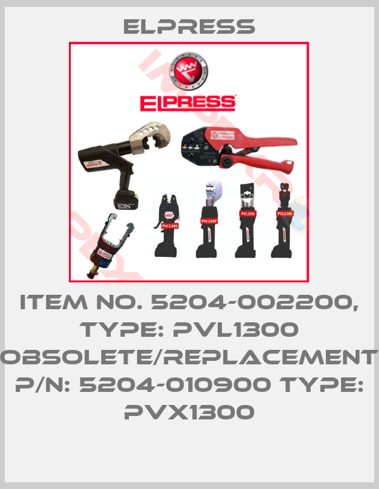 Elpress-Item No. 5204-002200, Type: PVL1300 obsolete/replacement P/N: 5204-010900 Type: PVX1300