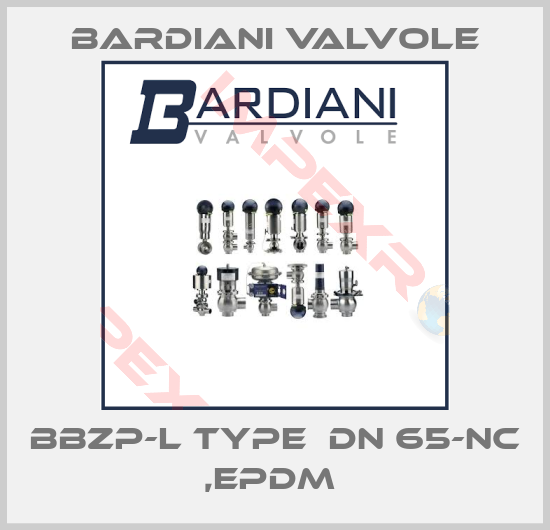 Bardiani Valvole-BBZP-L Type  DN 65-NC ,EPDM 