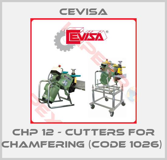 Cevisa-CHP 12 - cutters for chamfering (code 1026) 