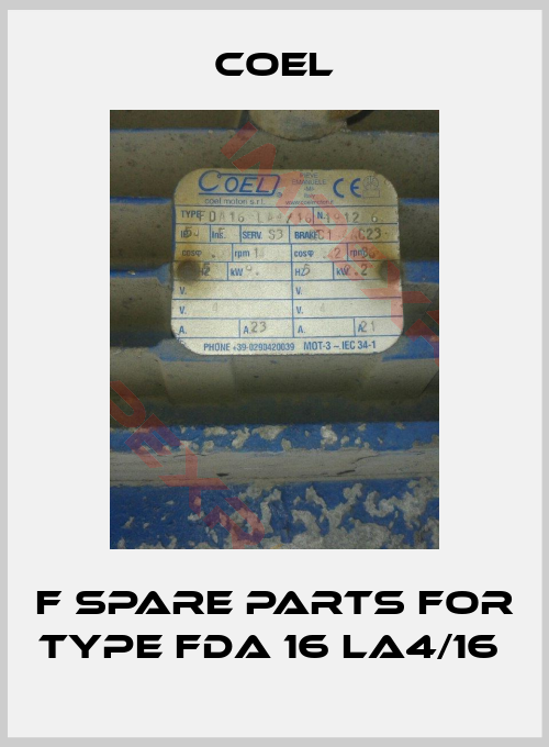 Coel-F Spare parts for Type FDA 16 LA4/16 