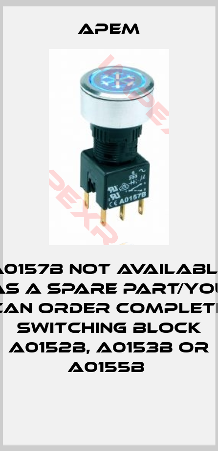 Apem-A0157B not available as a spare part/you can order complete switching block A0152B, A0153B or A0155B 