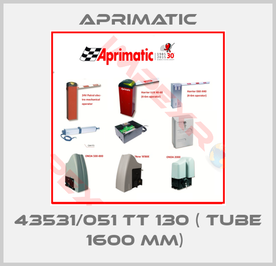 Aprimatic-43531/051 TT 130 ( TUBE 1600 MM) 