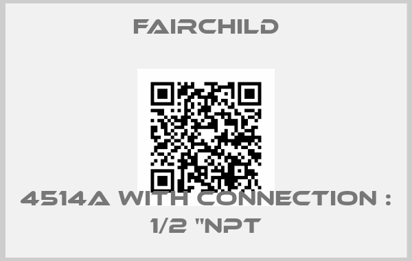 Fairchild-4514A with connection : 1/2 "NPT
