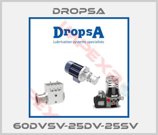 Dropsa-60DVSV-25DV-25SV  