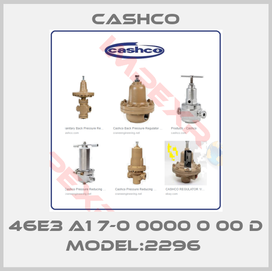 Cashco-46E3 A1 7-0 0000 0 00 D MODEL:2296 