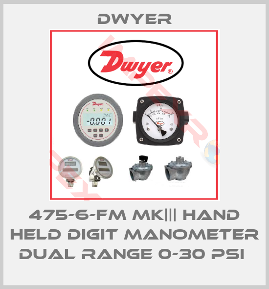 Dwyer-475-6-FM MK||| HAND HELD DIGIT MANOMETER DUAL RANGE 0-30 PSI 