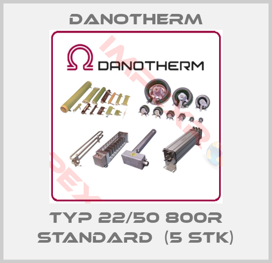 Danotherm-Typ 22/50 800R Standard  (5 STK)