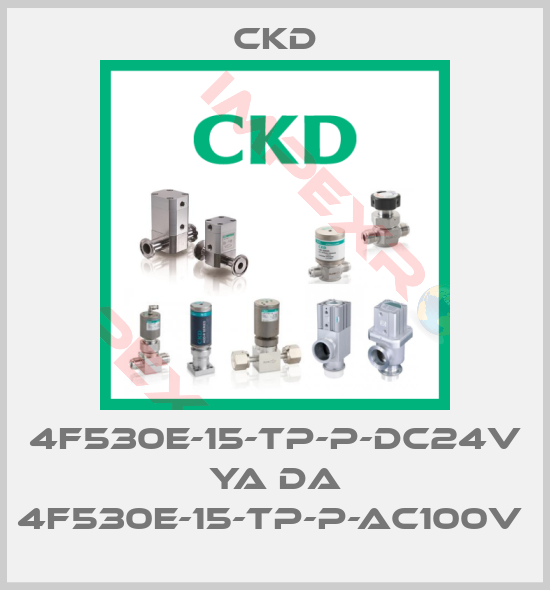 Ckd-4F530E-15-TP-P-DC24V YA DA 4F530E-15-TP-P-AC100V 