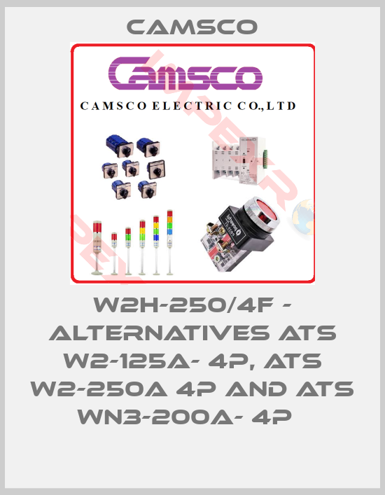 CAMSCO-W2H-250/4F - alternatives ATS W2-125A- 4P, ATS W2-250A 4P and ATS WN3-200A- 4P  