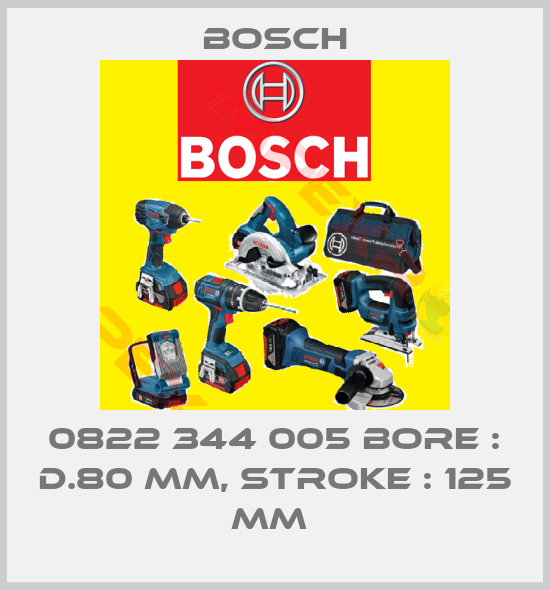 Bosch-0822 344 005 BORE : D.80 MM, STROKE : 125 MM 