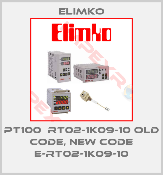 Elimko-PT100  RT02-1K09-10 old code, new code E-RT02-1K09-10