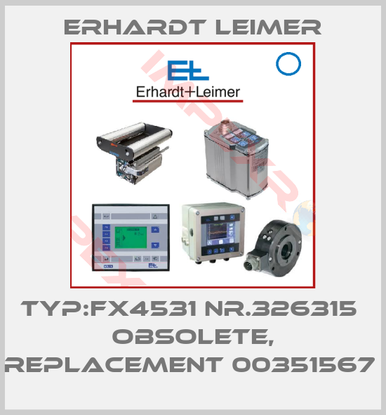 Erhardt Leimer-Typ:FX4531 Nr.326315  obsolete, replacement 00351567 