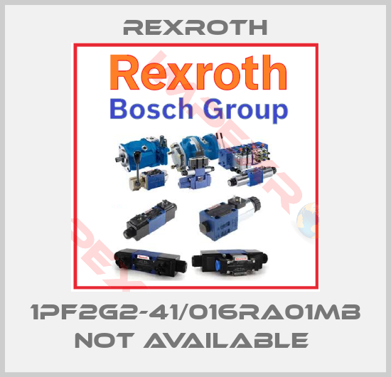 Rexroth-1PF2G2-41/016RA01MB not available 