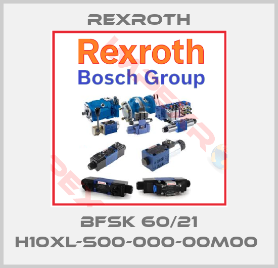 Rexroth-BFSK 60/21 H10XL-S00-000-00M00 