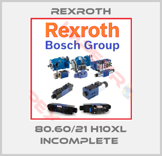 Rexroth-80.60/21 H10XL incomplete 
